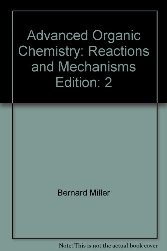 Advanced Organic Chemistry: Reactions and Mechanisms Edition: 2