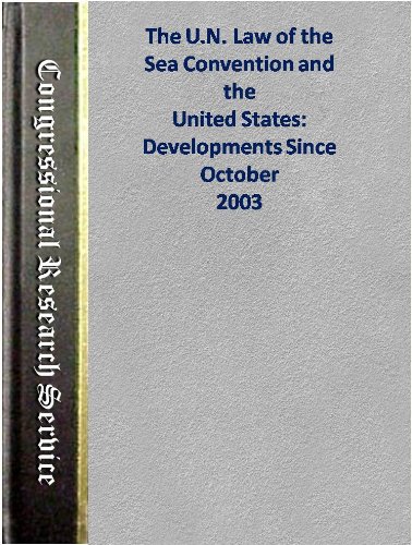 The U.N. Law of the Sea Convention and the United States: Developments Since October 2003