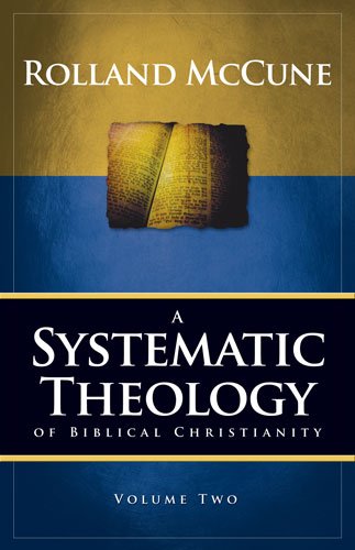 A Systematic Theology of Biblical Christianity: Volume 2: The Doctrines of Man, Sin, Christ, and the Holy Spirit