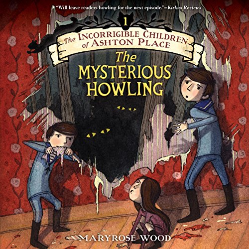 Book Cover The Mysterious Howling: The Incorrigible Children of Ashton Place, Book 1