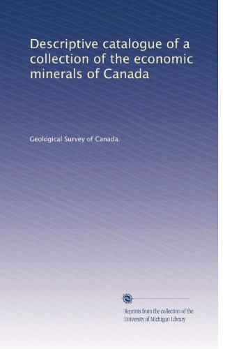 Descriptive catalogue of a collection of the economic minerals of Canada