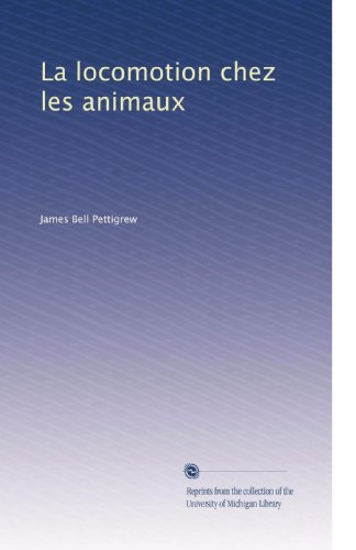La locomotion chez les animaux (French Edition)