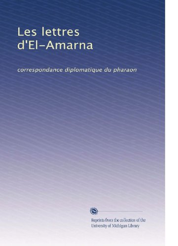 Les lettres d'El-Amarna: correspondance diplomatique du pharaon (French Edition)