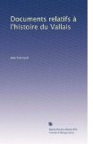 Documents relatifs Ã  l'histoire du Vallais (Volume 8) (French Edition)