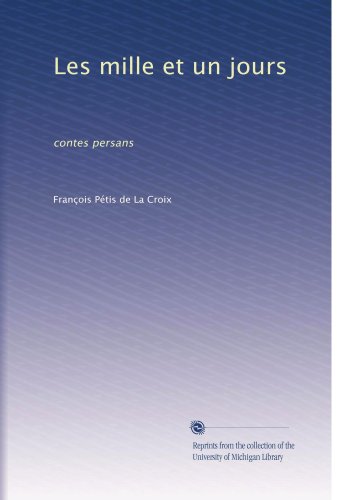 Les mille et un jours: contes persans (French Edition)