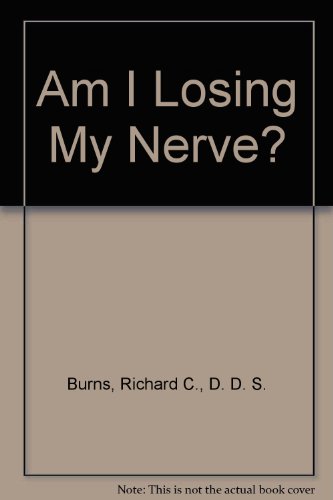 Am I Losing My Nerve?