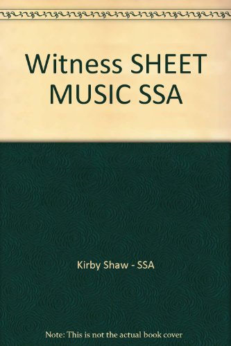 Witness SHEET MUSIC SSA