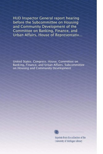 HUD Inspector General report hearing before the Subcommittee on Housing and Community Development of the Committee on Banking, Finance, and Urban ... Congress, second session, February 4, 1986