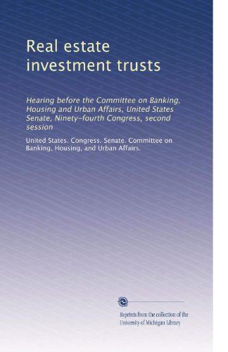 Real estate investment trusts: Hearing before the Committee on Banking, Housing and Urban Affairs, United States Senate, Ninety-fourth Congress, second session