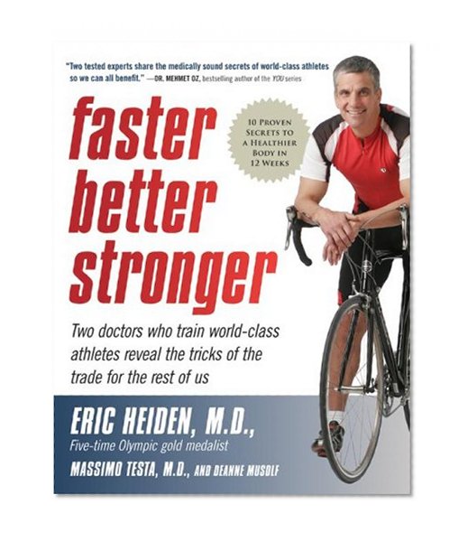 Faster, Better, Stronger: 10 Proven Secrets to a Healthier Body in 12 Weeks