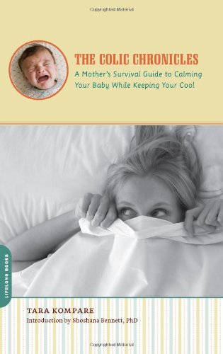 The Colic Chronicles: A Mother's Survival Guide to Calming Your Baby While Keeping Your Cool