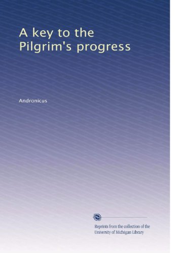 A key to the Pilgrim's progress