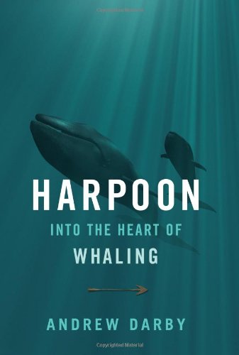 Harpoon: Into the Heart of Whaling (A Merloyd Lawrence Book)