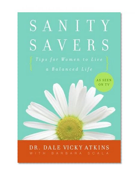 Sanity Savers: Tips for Women to Live a Balanced Life