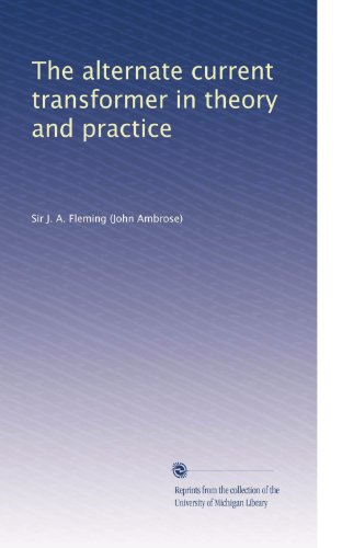 The alternate current transformer in theory and practice (Volume 2)