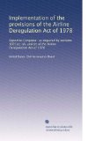 Implementation of the provisions of the Airline Deregulation Act of 1978: report to Congress : as required by sections 1601(c), (d), and (e) of the Airline Deregulation Act of 1978