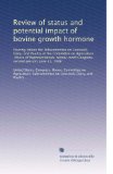 Review of status and potential impact of bovine growth hormone: Hearing before the Subcommittee on Livestock, Dairy, and Poultry of the Committee on ... Congress, second session, June 11, 1986