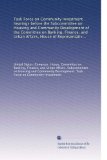 Task Force on Community Investment hearings before the Subcommittee on Housing and Community Development of the Committee on Banking, Finance, and ... second session, January 24, 1978,...