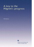 A key to the Pilgrim's progress
