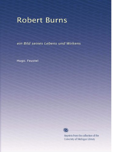 Robert Burns: ein Bild seines Lebens und Wirkens (German Edition)
