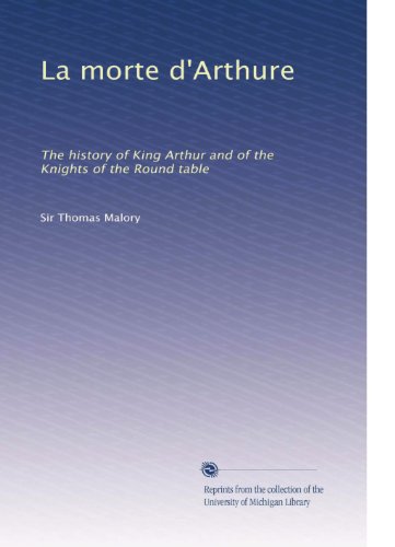 La morte d'Arthure: The history of King Arthur and of the Knights of the Round table (Volume 2)