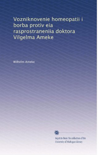 Vozniknovenie homeopatii i borba protiv eia rasprostraneniia doktora Vilgelma Ameke (Polish Edition)