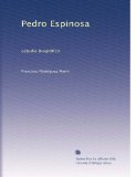 Pedro Espinosa: estudio biogrÃƒÂ¡fico. (Spanish Edition)