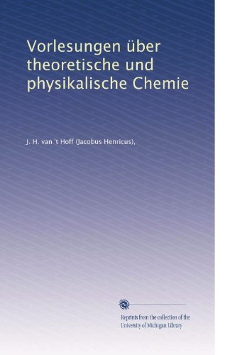 Vorlesungen Ãƒ1/4ber theoretische und physikalische Chemie (German Edition)