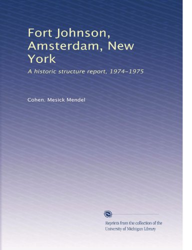 Fort Johnson, Amsterdam, New York: A historic structure report, 1974-1975 (Volume 3)