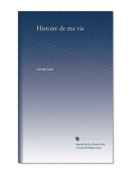 Histoire de ma vie (v.3) (Volume 3) (French Edition)