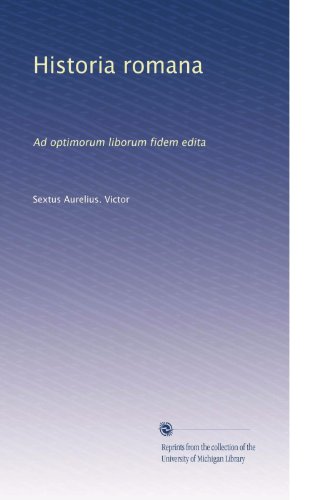 Historia romana: Ad optimorum liborum fidem edita (Italian Edition)