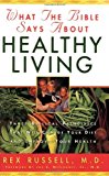 What the Bible Says About Healthy Living 3 Biblical principles that will change your diet and improve your health 1996 paperback