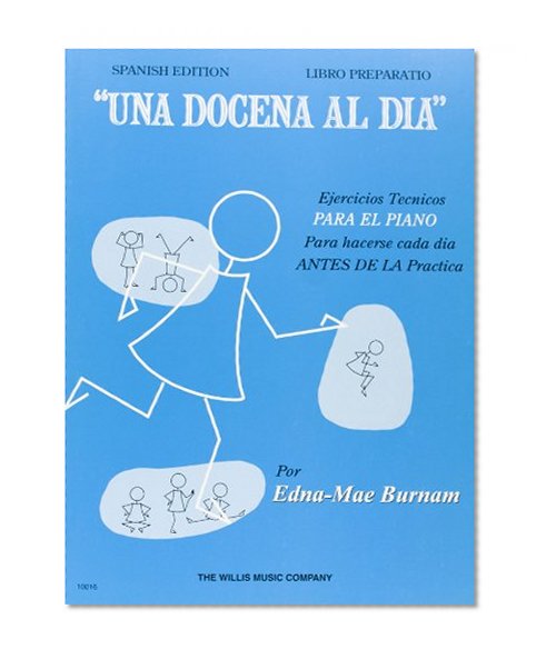 Willis Music A Dozen A Day - Preparatory Book (Spanish Edition) Una Docena Al Dia Spanish Edition Libro Preparatio