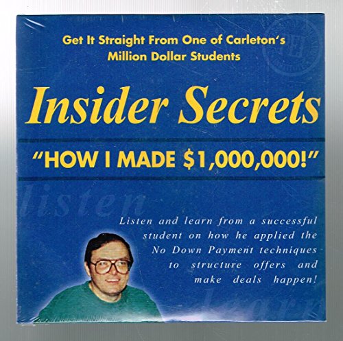 Insider Secrets " How I Made $ 1,000,000 ! " : Get It Straight From One of Carleton's Million Dollar Students (NEW IN SHRINK WRAP)