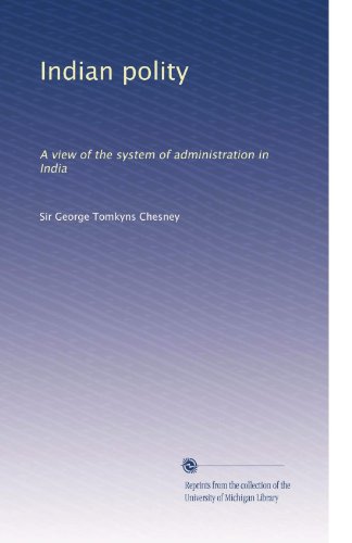 Indian polity: A view of the system of administration in India