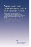 Future needs and opportunities in the air traffic control system: Hearings before the Subcommittee on Transportation, Aviation, and Weather of the ... Ninety-fifth Congress, first session