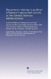 Documents relating to political influence in personnel actions at the General Services Administration: Subcommittee on Manpower and Civil Service of ... Ninety-third Congress, second session