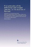 First principles of the differential and integral calculus, or the doctrine of fluxions: Intended as an introduction to the physico-mathematical ... of the University at Cambridge, New England