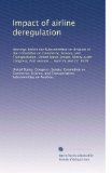 Impact of airline deregulation: Hearings before the Subcommittee on Aviation of the Committee on Commerce, Science, and Transportation, United States ... first session ... April 25 and 27, 1979