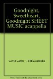 Goodnight, Sweetheart, Goodnight SHEET MUSIC acappella