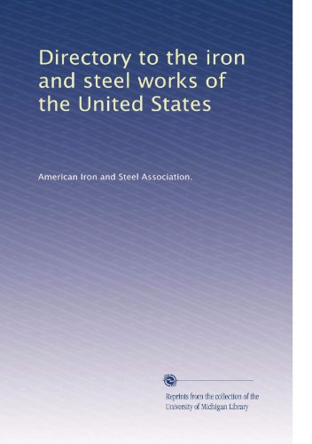 Directory to the iron and steel works of the United States (Volume 2)