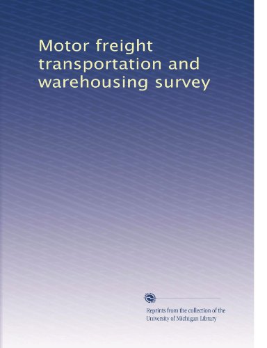 Motor freight transportation and warehousing survey (Volume 3)