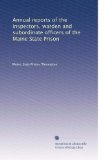 Annual reports of the inspectors, warden and subordinate officers of the Maine State Prison (Volume 4)