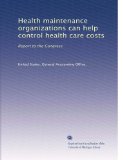 Health maintenance organizations can help control health care costs: Report to the Congress