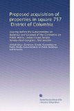 Proposed acquisition of properties in square 757, District of Columbia: Hearing before the Subcommittee on Buildings and Grounds of the Committee on ... Senate, Ninety-third Congress, first session