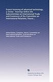 Export licensing of advanced technology, a review : hearings before the Subcommittee on International Trade and Commerce of the Committee on ... Ninety-fourth Congress, second session