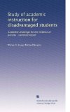 Study of academic instruction for disadvantaged students: Academic challenge for the children of poverty : summary report
