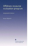 Offshore resource evaluation program: Background & functions