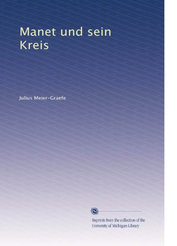 Manet und sein Kreis (German Edition)