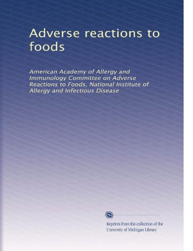 Adverse reactions to foods: American Academy of Allergy and Immunology Committee on Adverse Reactions to Foods, National Institute of Allergy and Infectious Disease